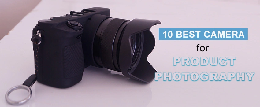 Best Camera for Product Photography